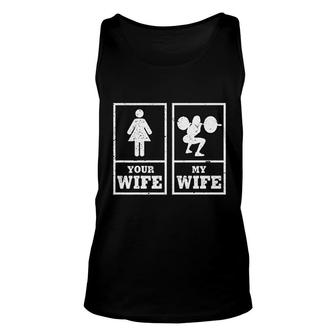 My Wife Your Wife Weightlifting Bodybuilder Unisex Tank Top | Mazezy