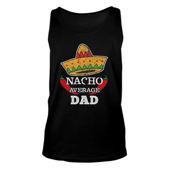 Nacho Average Dad Funny Cinco De Mayo Tee Daddy Gift Unisex Tank Top | Mazezy
