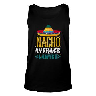 Nacho Average Lawyer Funny Lawyers Mexican Cinco De Mayo Unisex Tank Top | Mazezy