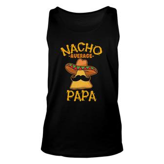 Nacho Average Papa Mexican Daddy Cinco De Mayo Gift Unisex Tank Top | Mazezy