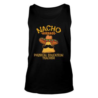 Nacho Average Physical Education Teacher Mexican Sports Unisex Tank Top | Mazezy