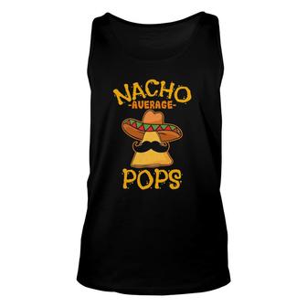 Nacho Average Pops Father Daddy Dad Papa Cinco De Mayo Party Tank Top | Mazezy