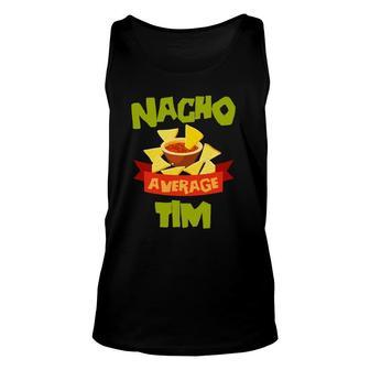 Nacho Average Tim Funny Birthday Personalized Name Gift Unisex Tank Top | Mazezy