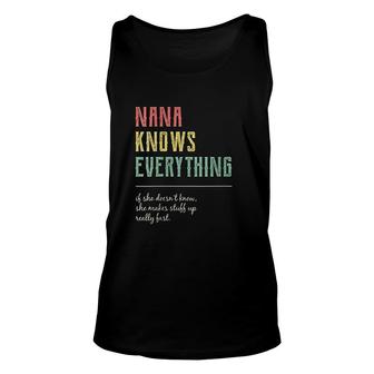 Nana Knows Everything If She Doesnt Know She Makes Stuff Fast Unisex Tank Top - Thegiftio UK