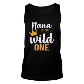 Nana Of The Wild One 1St Birthday First Thing Daddy Tee Unisex Tank Top | Mazezy