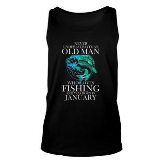 Never Underestimate An Old Man Who Loves Fishing January Unisex Tank Top | Mazezy