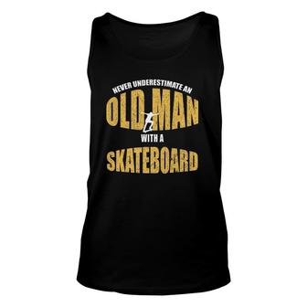 Never Underestimate An Old Man With A Skateboard Unisex Tank Top | Mazezy