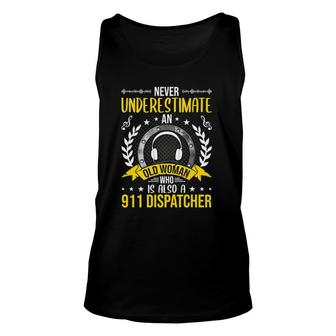 Never Underestimate An Old Woman Who Is Also 911 Dispatcher Unisex Tank Top | Mazezy