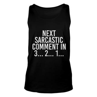 Next Sarcastic Comment In 3 2 1 Funny College Gift Unisex Tank Top - Thegiftio