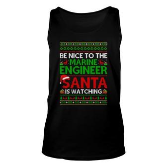 Be Nice To Marine Engineer Santa Is Watching Ugly Christmas Tank Top | Mazezy