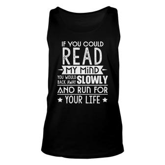 Nice If You Could Read My Mind You Would Back Away Slowly And Run For Your Life Tank Top | Mazezy