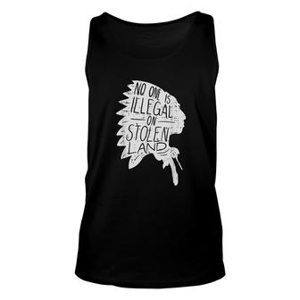 No One Is Illegal On Stolen Land Indigenous Immigrant Unisex Tank Top - Thegiftio