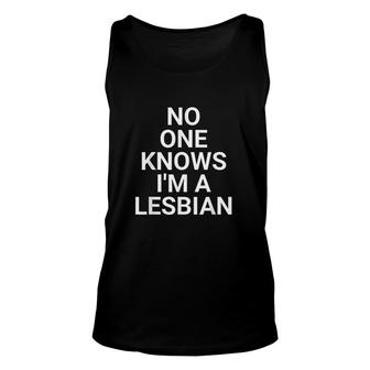No One Knows I Am A Lesbian Lgbt Unisex Tank Top | Mazezy