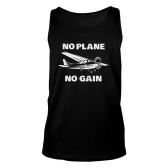 No Plane No Gain Pilots Flight Instructors Plane Owner Unisex Tank Top | Mazezy