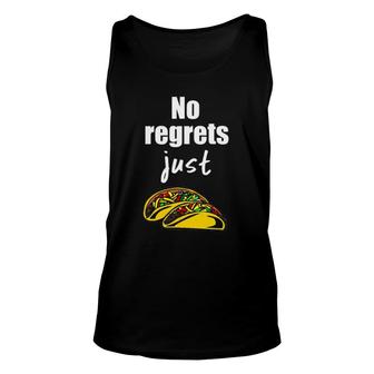 No Regrets Just Tacos Funny Humour Unisex Tank Top | Mazezy