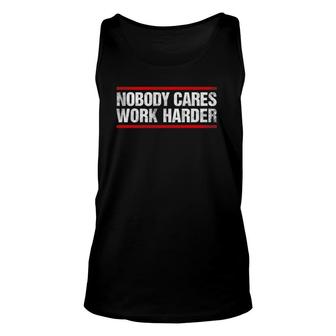 Nobody Cares Work Harder Fitness Workout Gym Unisex Tank Top | Mazezy