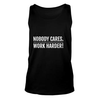 Nobody Cares Work Harder Motivational Fitness Workout Gym Unisex Tank Top | Mazezy