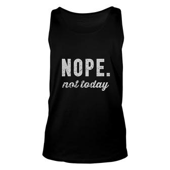 Nope Not Today Unisex Tank Top | Mazezy