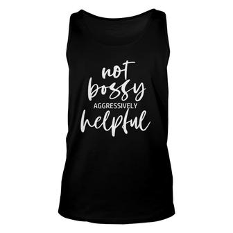 Not Bossy Aggressively Helpful Funny Boss Quote Unisex Tank Top | Mazezy