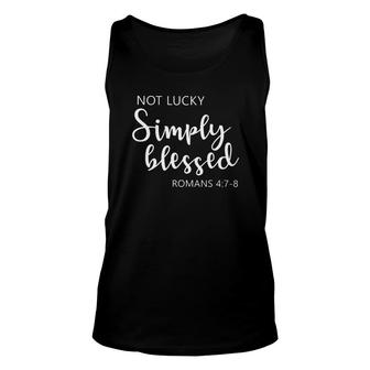 Not Lucky Simply Blessed Romans 47-8 Ver2 Unisex Tank Top | Mazezy