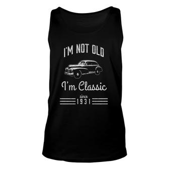 Not Old Classic Car Funny 90Th Birthday Gift 1931 Ver2 Unisex Tank Top | Mazezy