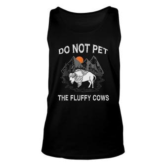 Do Not Pet The Fluffy Cows Bison Yellowstone Park Tank Top | Mazezy