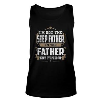 Mens I Am Not The Step Father I'm The Father That Stepped Up Tank Top | Mazezy