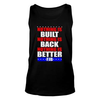 Nothing Is Built Nothing Is Back Nothing Is Better Fjb Unisex Tank Top | Mazezy AU