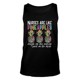 Nurses Are Like Pineapples Funny Nurse Quote Unisex Tank Top | Mazezy