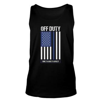 Off Duty Time To Give It Arrest Police Officer Unisex Tank Top | Mazezy UK