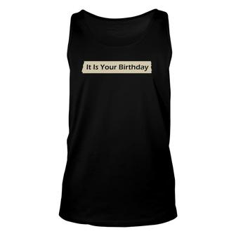 Office It Is Your Birthday Funny Coworker Gift Unisex Tank Top | Mazezy