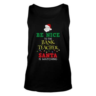 Official Be Nice To Band Teacher Christmas Funny Unisex Tank Top | Mazezy