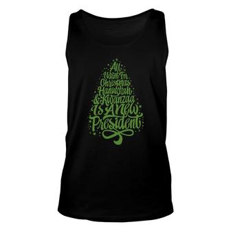 Official All I Want For Christmas, Hanukkah And Kwanzaa Is A New Presidentfunny Tank Top | Mazezy