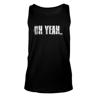 Oh Yeah Inspirational Positive Motivational Gym Workout Unisex Tank Top | Mazezy