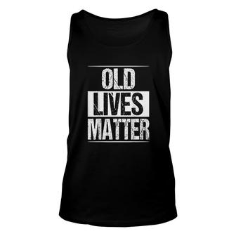 Old Lives Matter 40th 50th 60th Birthday Gifts For Men Women All Lives Matter Unisex Tank Top - Seseable