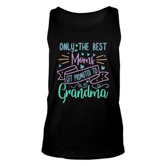 Only The Best Moms Get Peomoted To Grandma Unisex Tank Top - Thegiftio