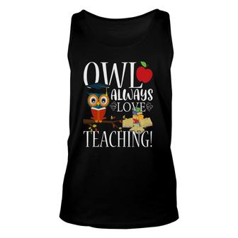 Owl Always Love Teaching Cute Teacher Gift Unisex Tank Top | Mazezy