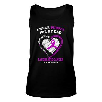 Pancreatic Cancer I Wear Purple For My Dad Unisex Tank Top | Mazezy
