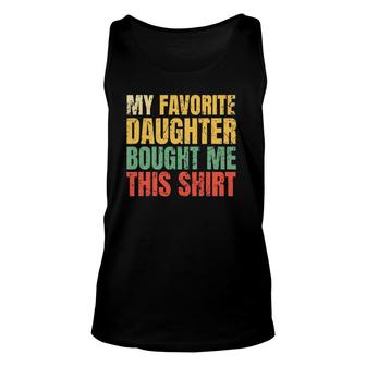 Papa Father My Favorite Daughter Bought Me This Unisex Tank Top | Mazezy