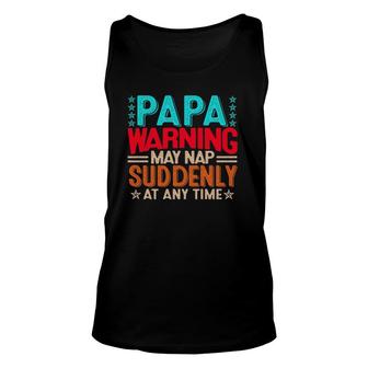 Papa Warning May Nap Suddenly At Any Time Dad Life Father's Day Tank Top | Mazezy