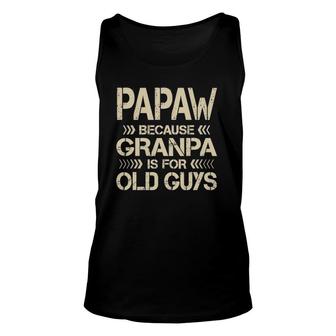 Mens Papaw Because Grandpa Is For Old Guys Dad Father's Day Tank Top | Mazezy