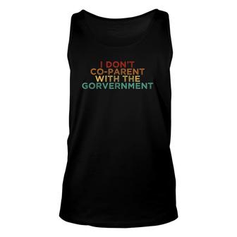 Parent Father Mother I Don't Co Parent With The Government Unisex Tank Top | Mazezy