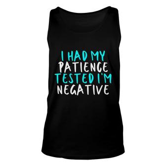 Womens I Had My Patience Tested I'm Negative Sarcastic Cute Tank Top | Mazezy