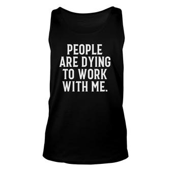People Are Dying To Work With Me - Mortician Unisex Tank Top | Mazezy