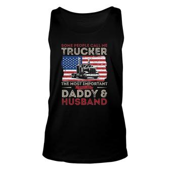Some People Call Me Trucker The Most Important Daddy Husband Tank Top | Mazezy
