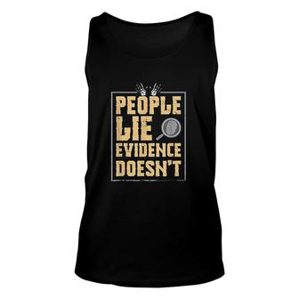 People Lie Evidence Doesnt Unisex Tank Top | Mazezy
