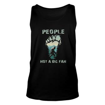 People Not A Big Fan Bigfoot Unisex Tank Top | Mazezy