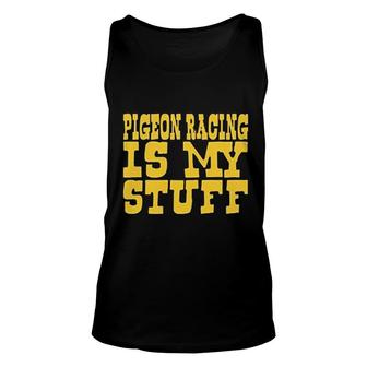 Pigeon Racing Is My Stuff Unisex Tank Top | Mazezy