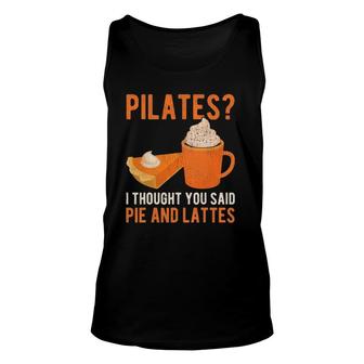 Pilates Pun Funny Pie And Lattes Coffee Pumpkin Spice Lover Unisex Tank Top | Mazezy