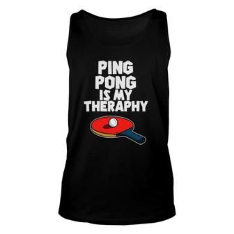 Ping Pong Is My Therapy Funny Table Tennis Unisex Tank Top | Mazezy